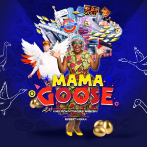 Promotional poster for Mama Goose at Stratford East. The image shows a joyful woman in bright patterned clothes and yellow heels, standing with arms wide open and smiling. Behind her are London landmarks like a red double-decker bus, Stratford station sign, and the Orbit tower, along with gold coins and eggs flying through the air. A person dressed as a goose with white wings stands to the side. The background is blue with line drawings of geese, and the bold title MAMA GOOSE appears across the centre in yellow and red text.