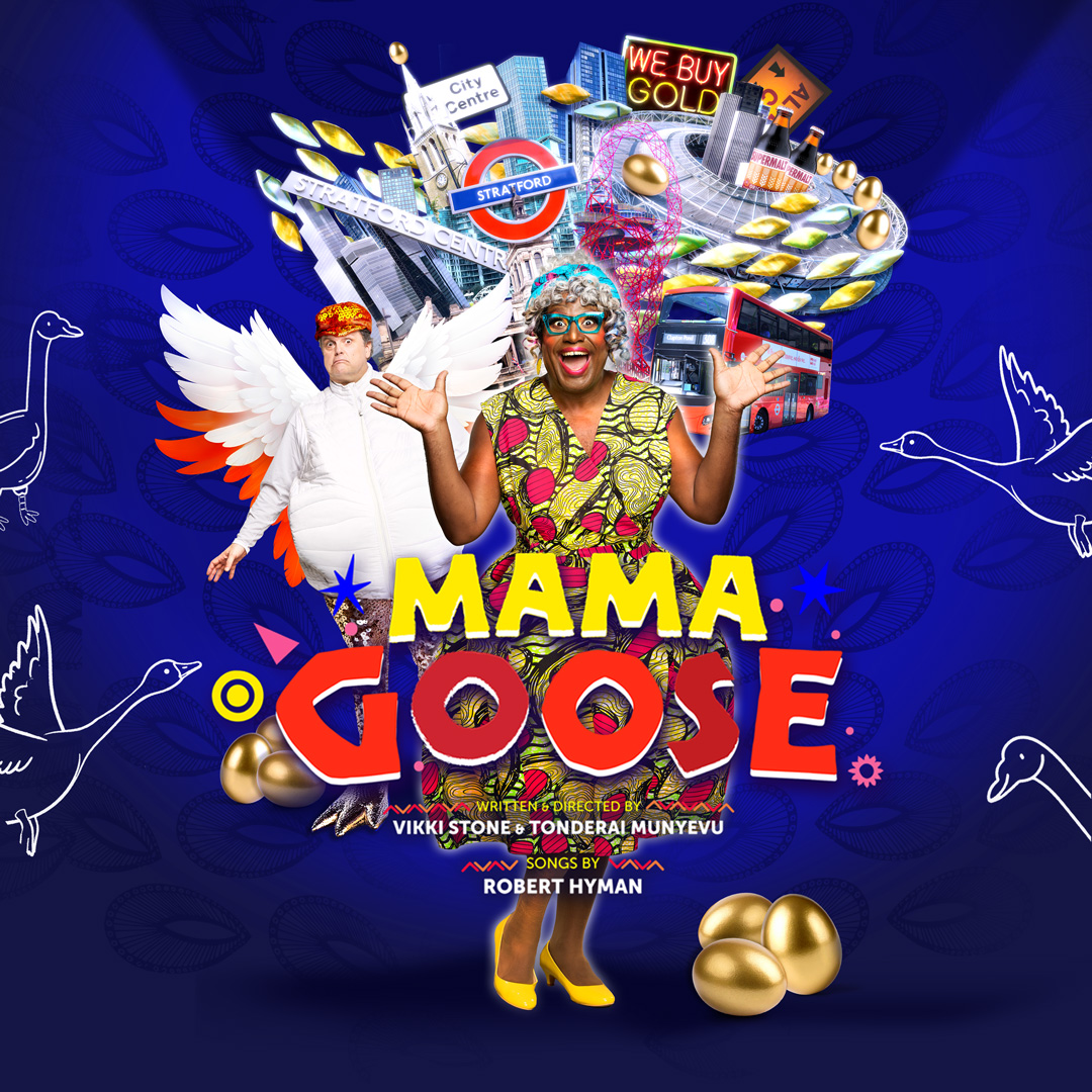 Promotional poster for Mama Goose at Stratford East. The image shows a joyful woman in bright patterned clothes and yellow heels, standing with arms wide open and smiling. Behind her are London landmarks like a red double-decker bus, Stratford station sign, and the Orbit tower, along with gold coins and eggs flying through the air. A person dressed as a goose with white wings stands to the side. The background is blue with line drawings of geese, and the bold title MAMA GOOSE appears across the centre in yellow and red text.